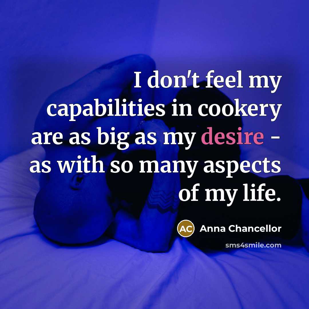 “I don't feel my capabilities in cookery are as big…” quote by Anna Chancellor