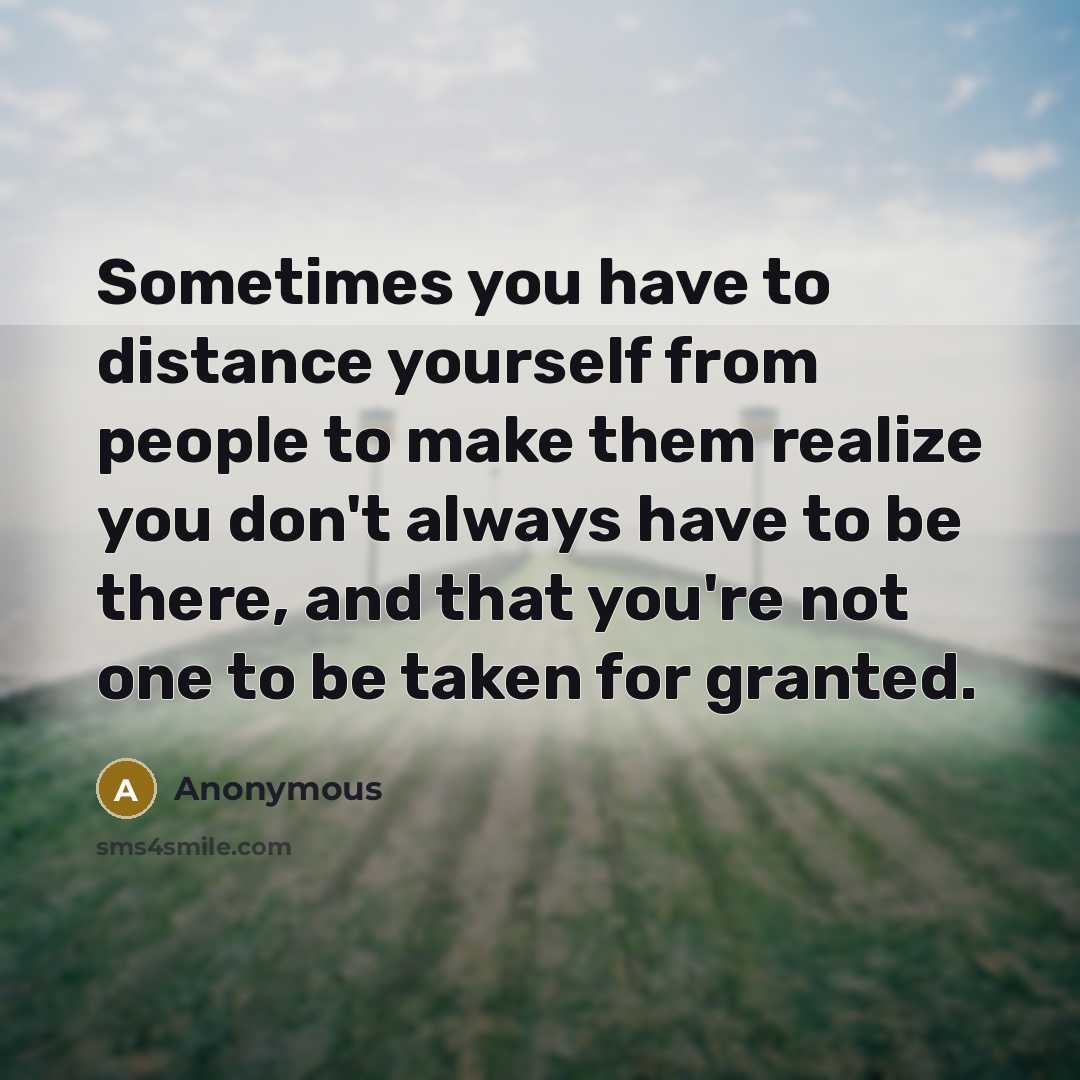 “Sometimes you have to distance yourself from people to make…” quote by Anonymous
