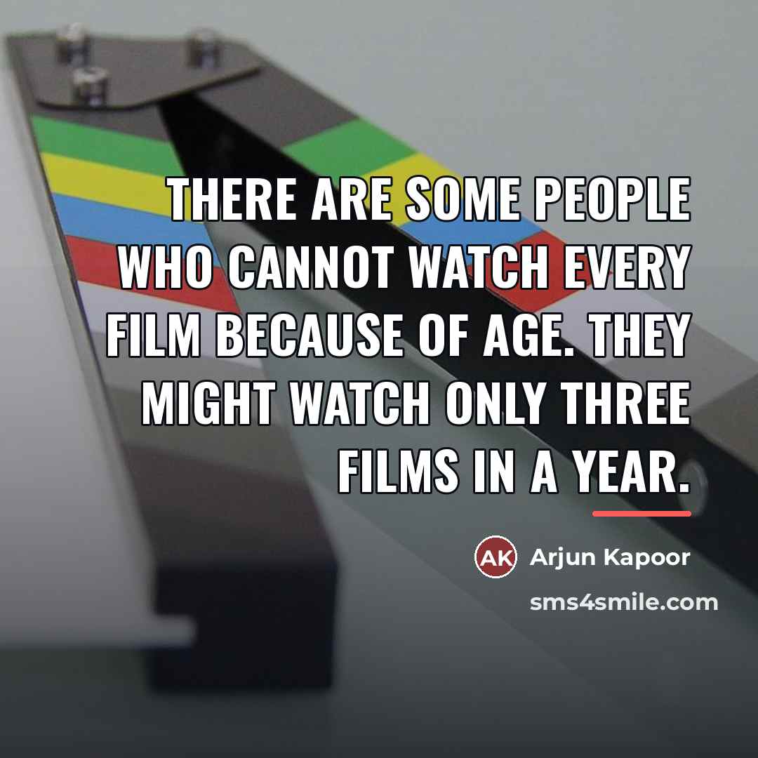 “There are some people who cannot watch every film because…” quote by Arjun Kapoor