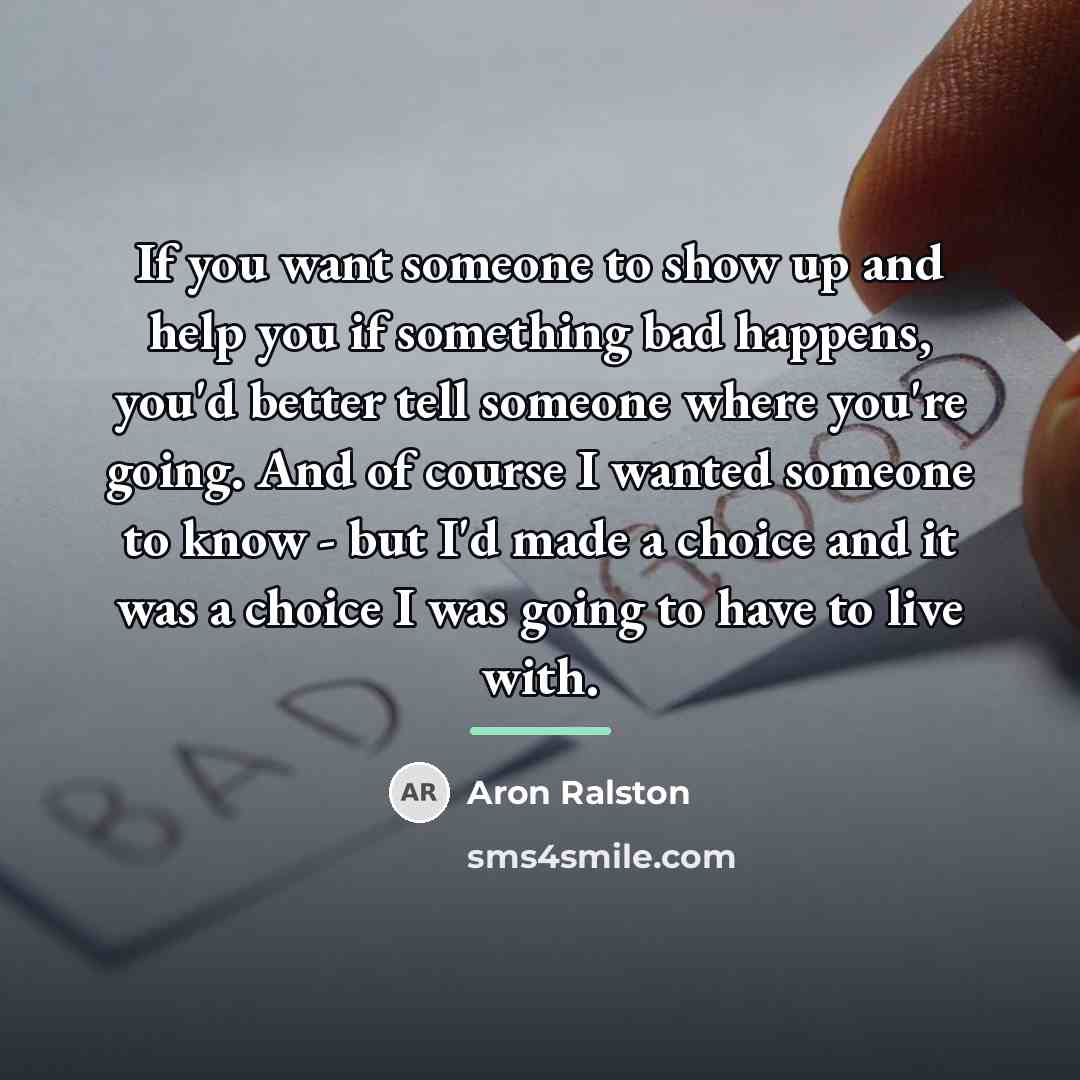 “If you want someone to show up and help you…” quote by Aron Ralston