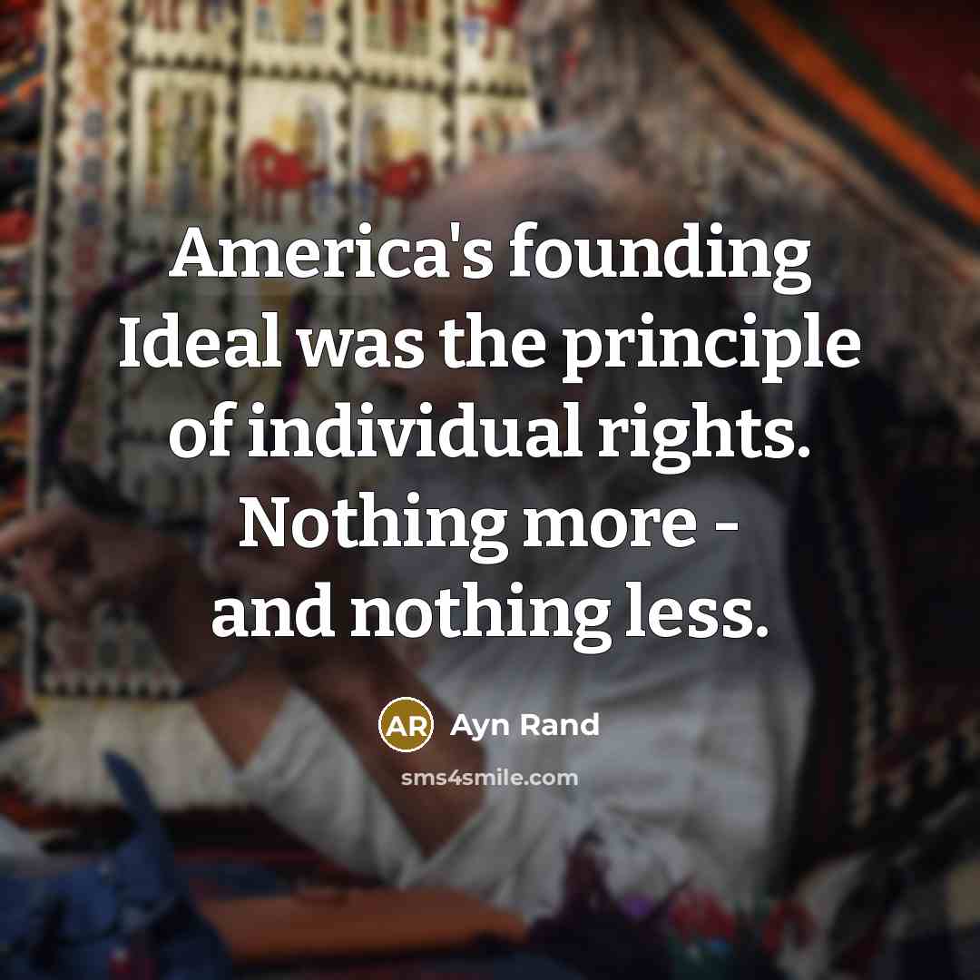 “America's founding Ideal was the principle of individual rights. Nothing…” quote by Ayn Rand