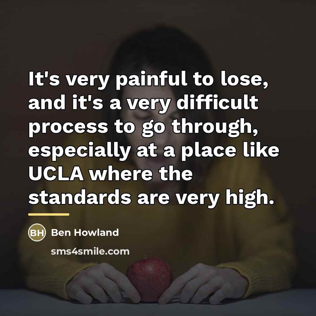 “It's very painful to lose, and it's a very difficult…” quote by Ben Howland