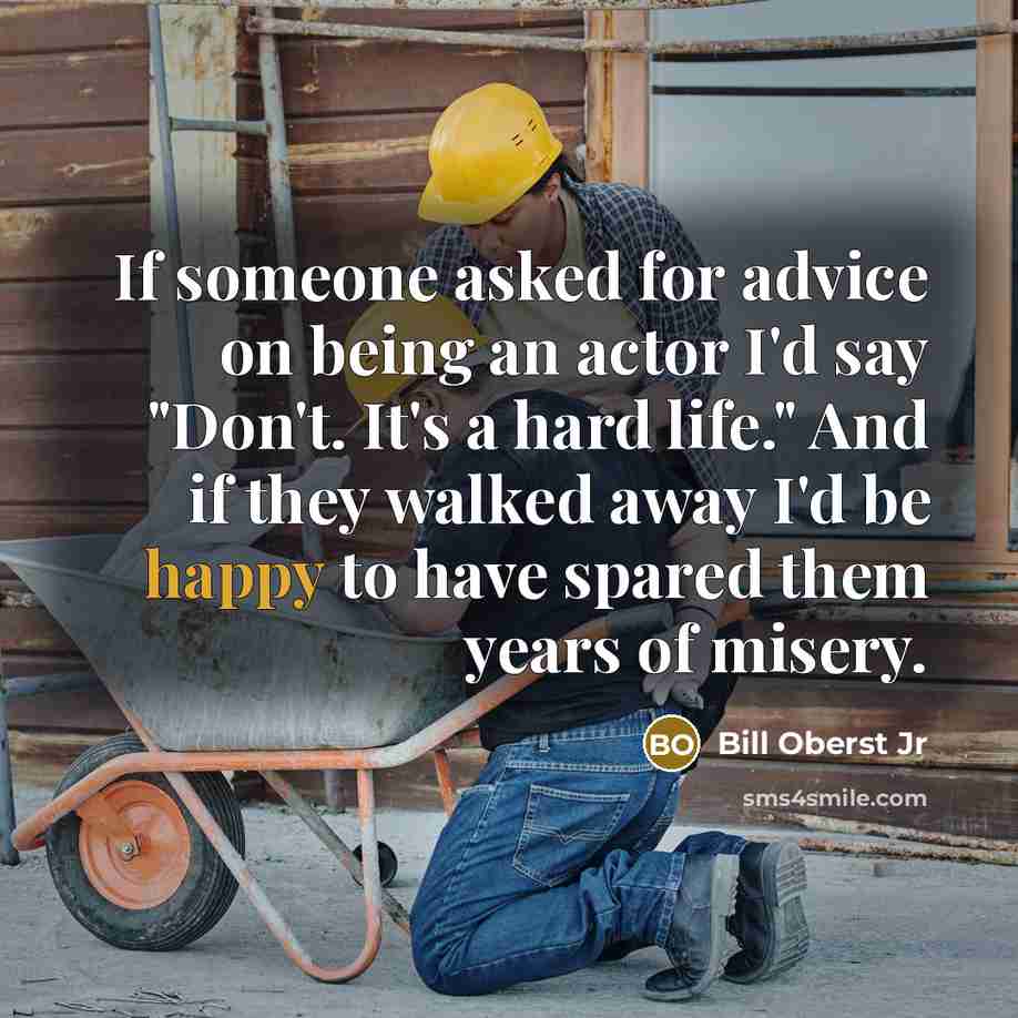 “If someone asked for advice on being an actor I'd…” quote by Bill Oberst Jr