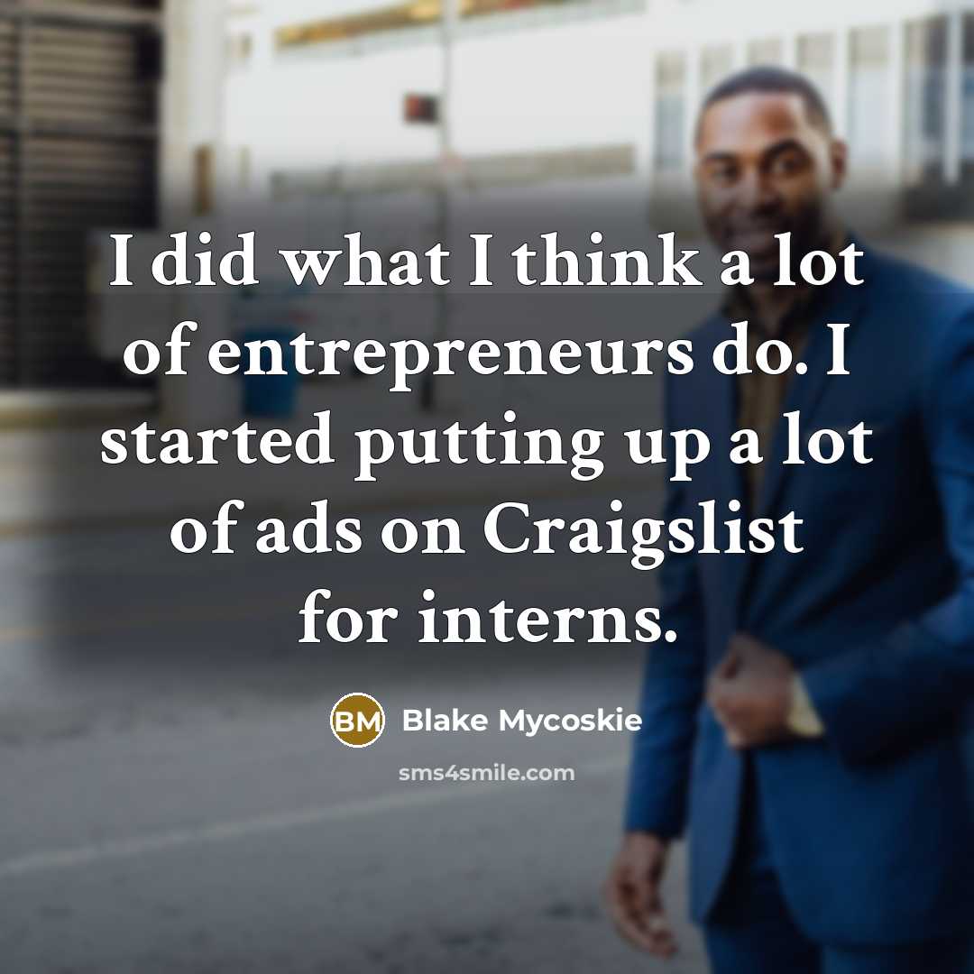 “I did what I think a lot of entrepreneurs do.…” quote by Blake Mycoskie