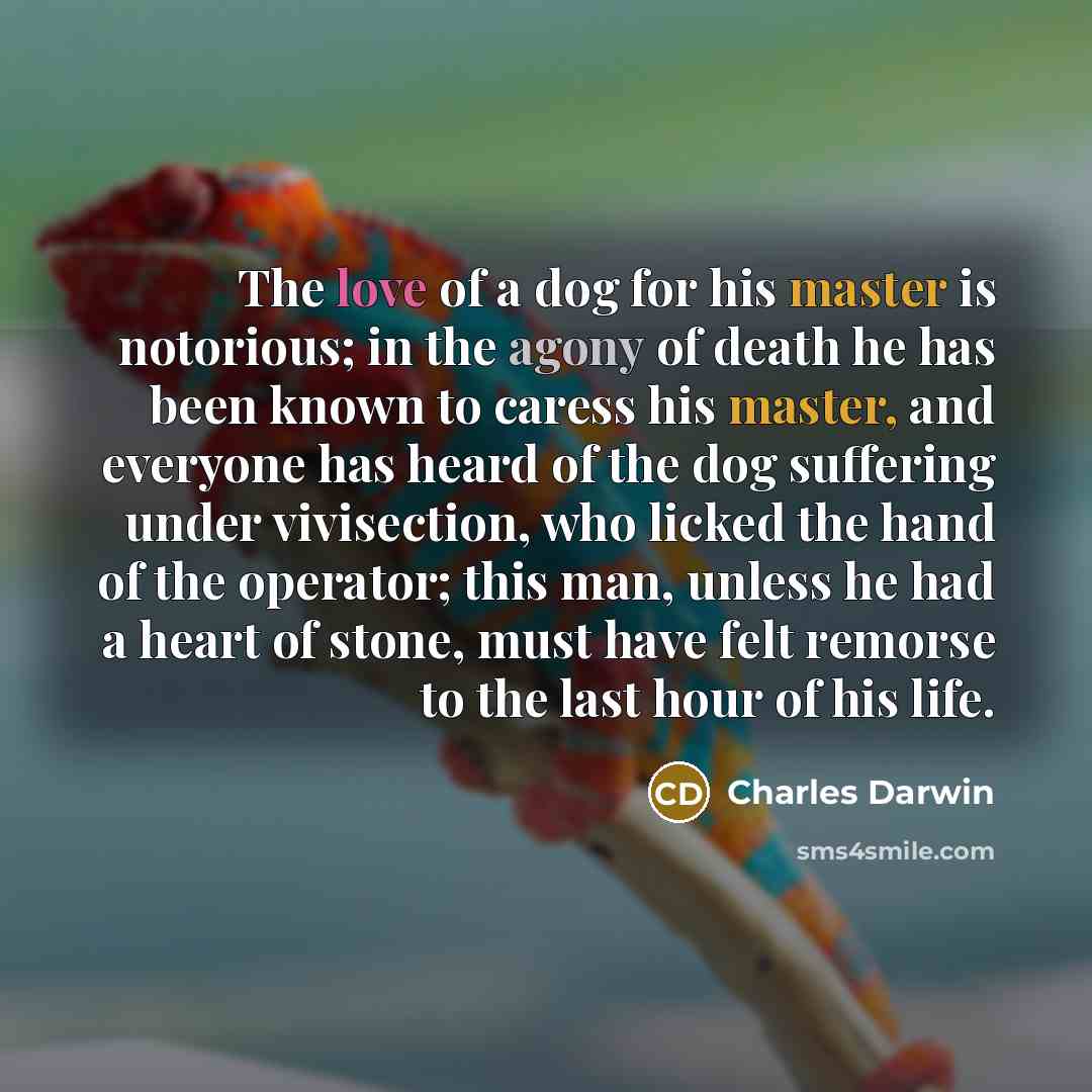 “The love of a dog for his master is notorious;…” quote by Charles Darwin