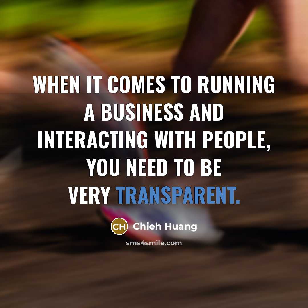 “When it comes to running a business and interacting with…” quote by Chieh Huang