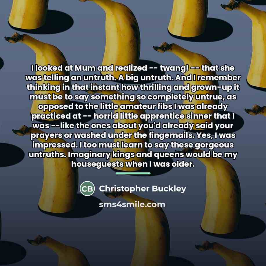 “I looked at Mum and realized -- twang! -- that…” quote by Christopher Buckley