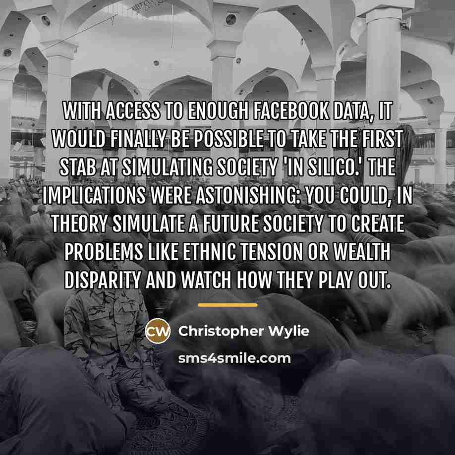 “With access to enough Facebook data, it would finally be…” quote by Christopher Wylie