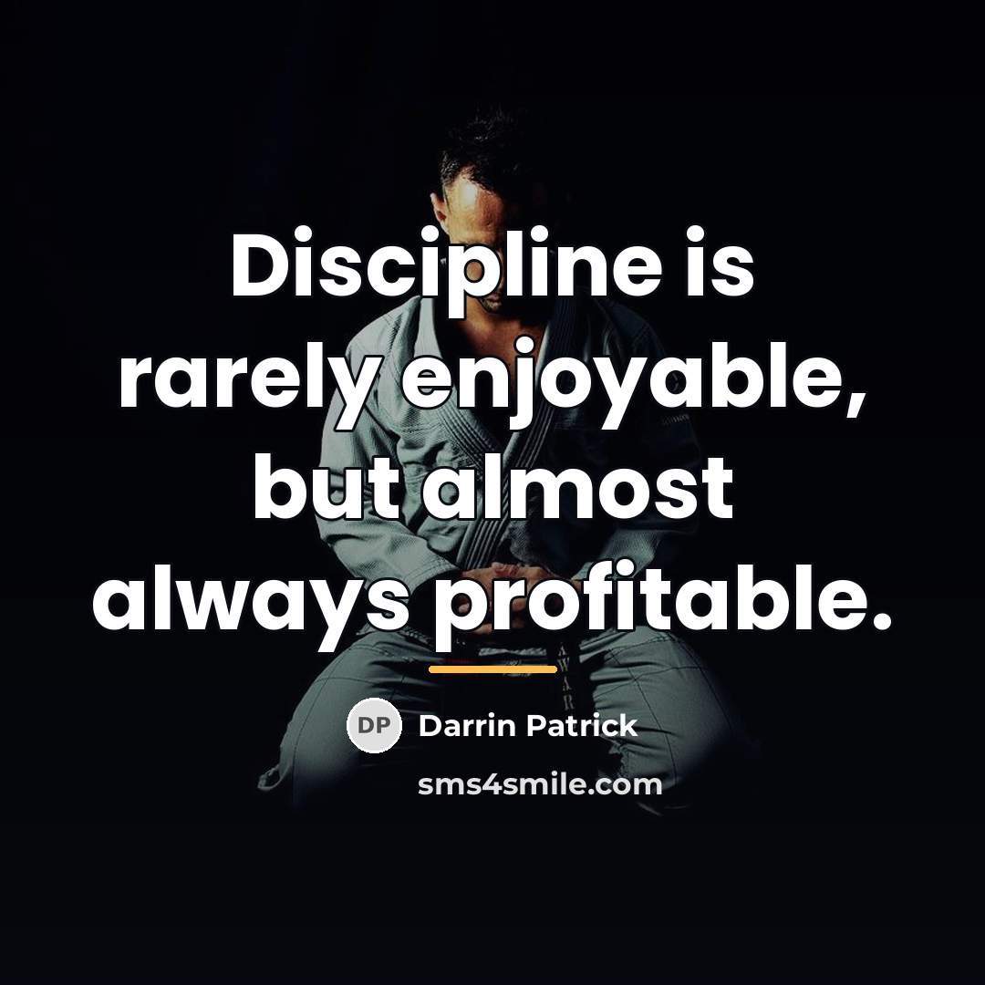 “Discipline is rarely enjoyable, but almost always profitable.…” quote by Darrin Patrick