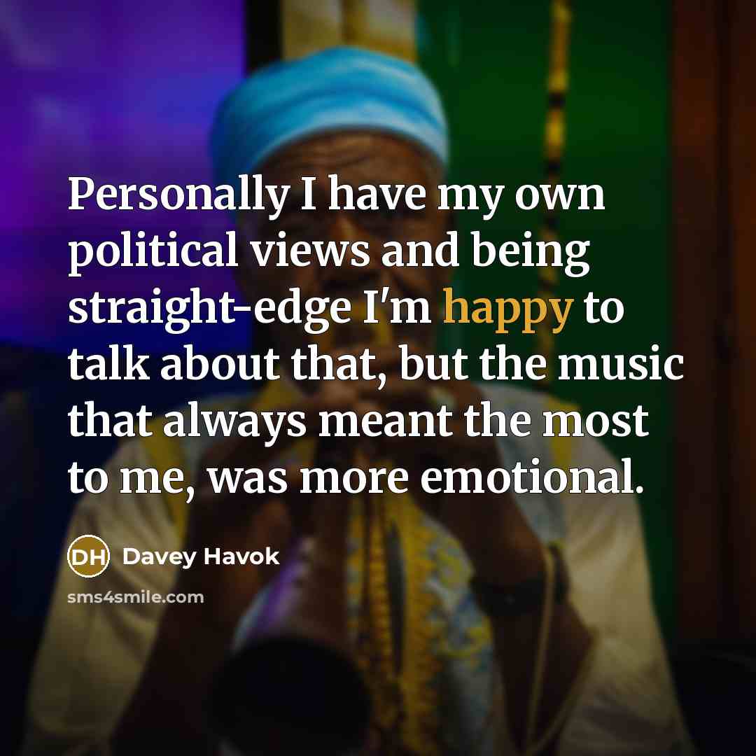 “Personally I have my own political views and being straight-edge…” quote by Davey Havok