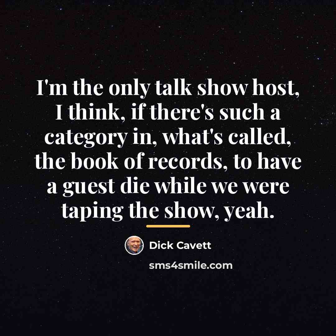 “I'm the only talk show host, I think, if there's…” quote by Dick Cavett
