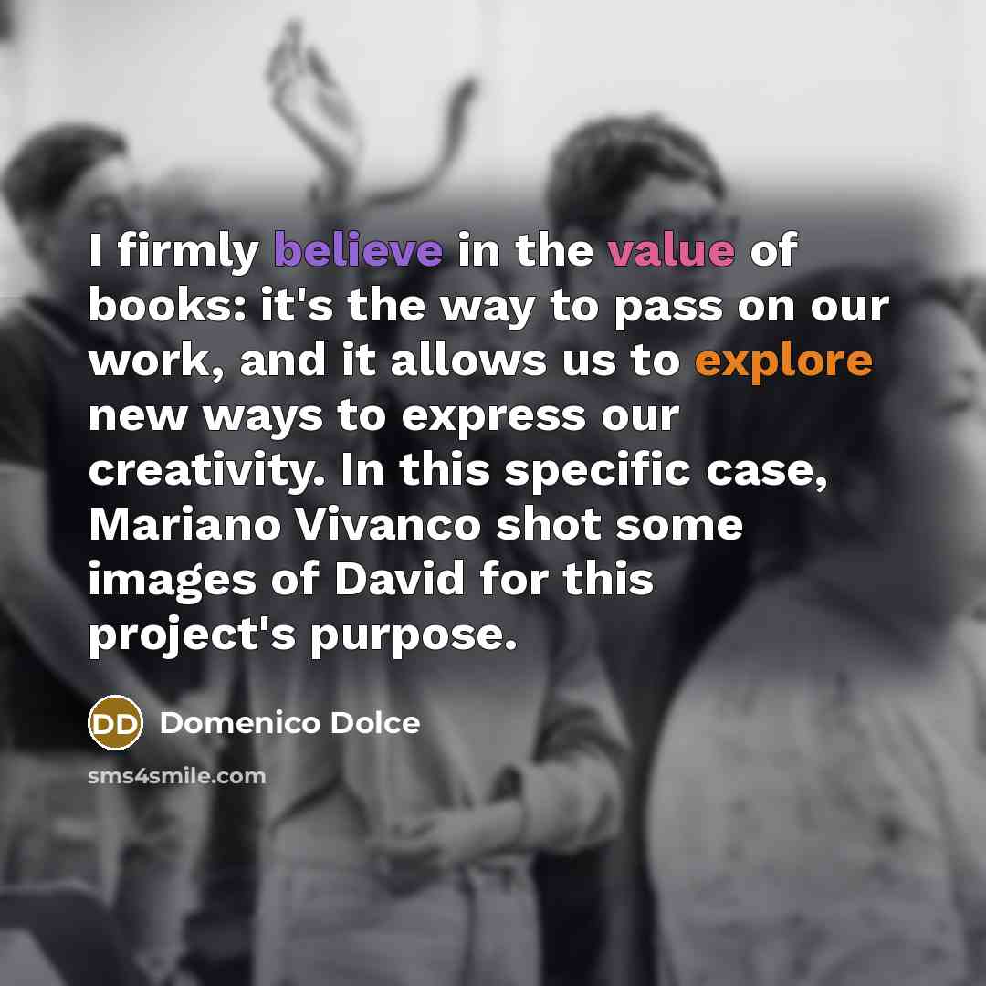 “I firmly believe in the value of books: it's the…” quote by Domenico Dolce