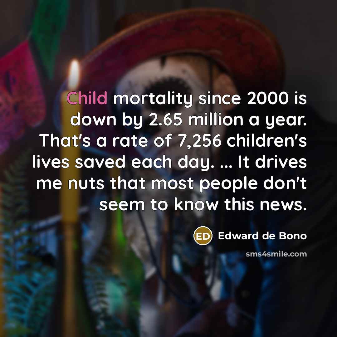 “Child mortality since 2000 is down by 2.65 million a…” quote by Edward de Bono