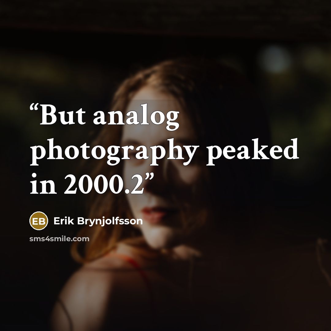 “But analog photography peaked in 2000.2” quote by Erik Brynjolfsson