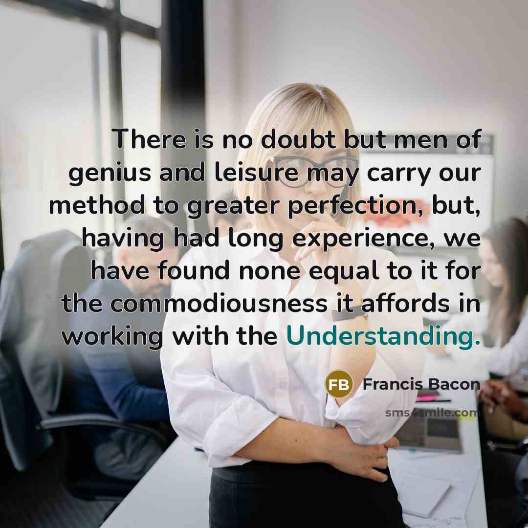“There is no doubt but men of genius and leisure…” quote by Francis Bacon
