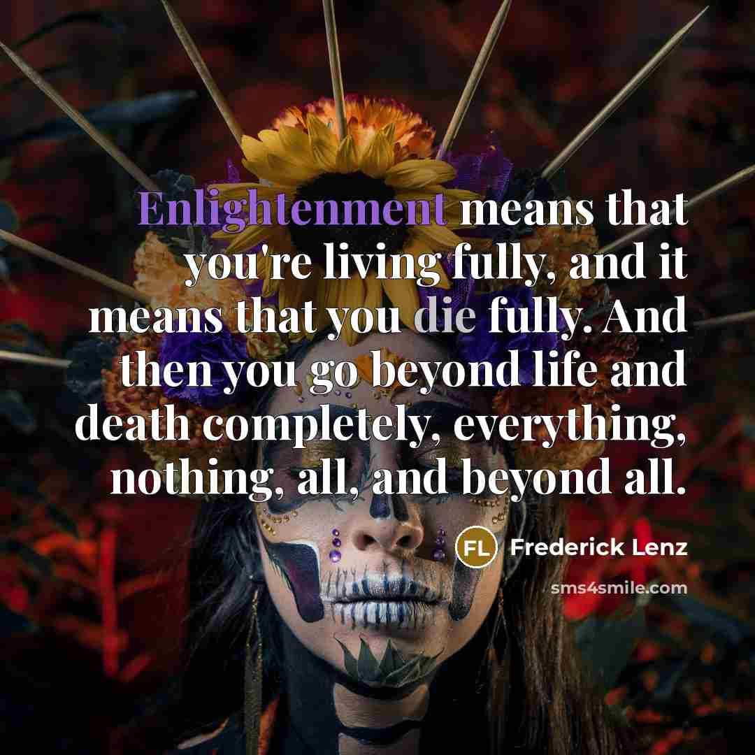 “Enlightenment means that you're living fully, and it means that…” quote by Frederick Lenz