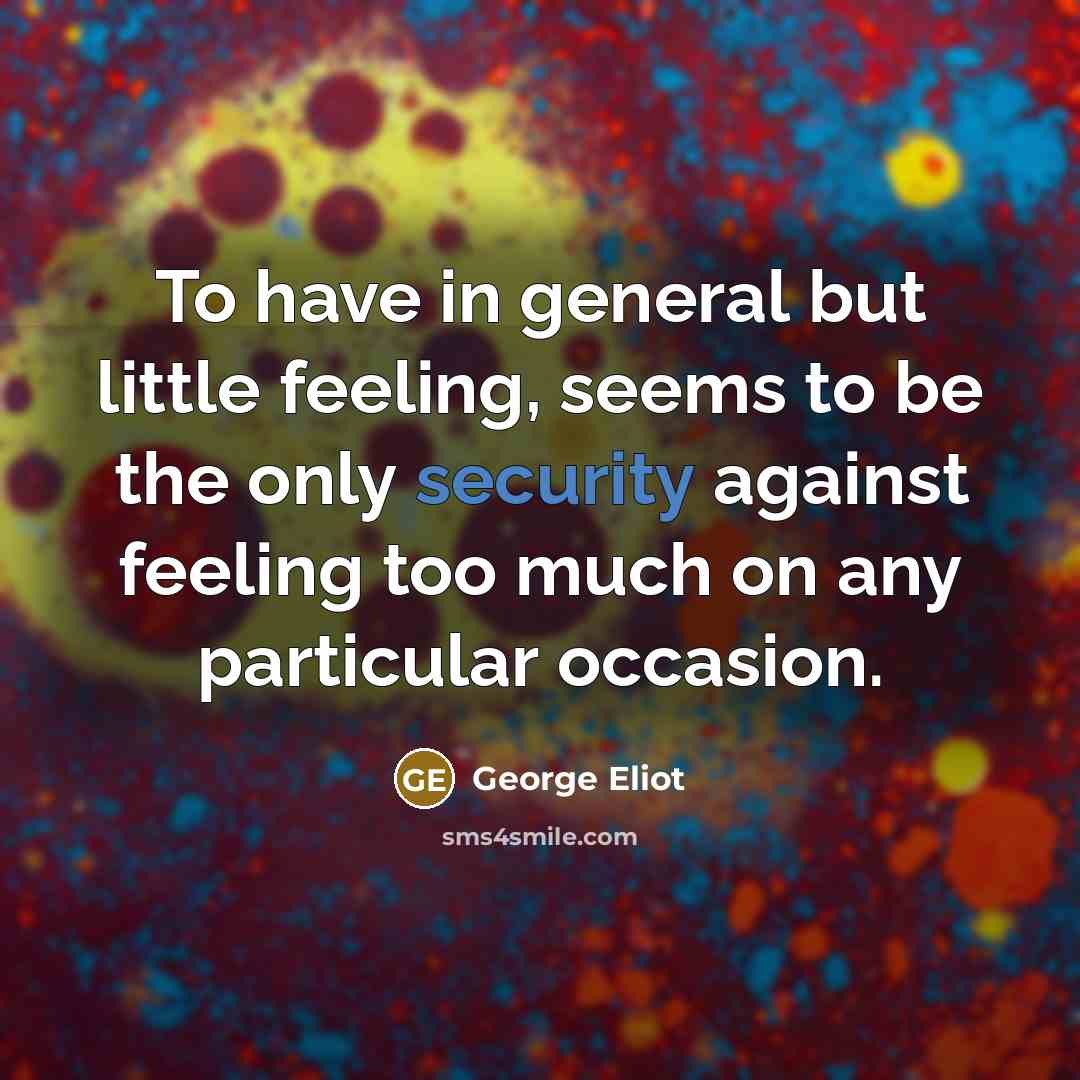 “To have in general but little feeling, seems to be…” quote by George Eliot