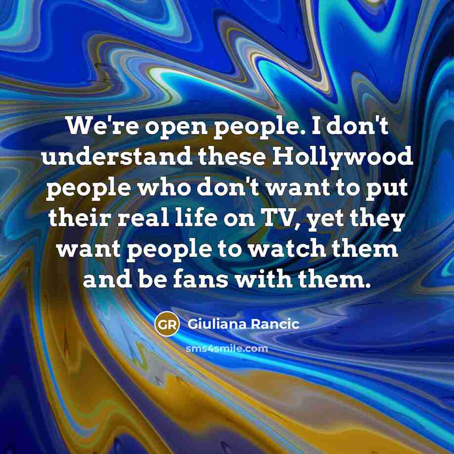“We're open people. I don't understand these Hollywood people who…” quote by Giuliana Rancic