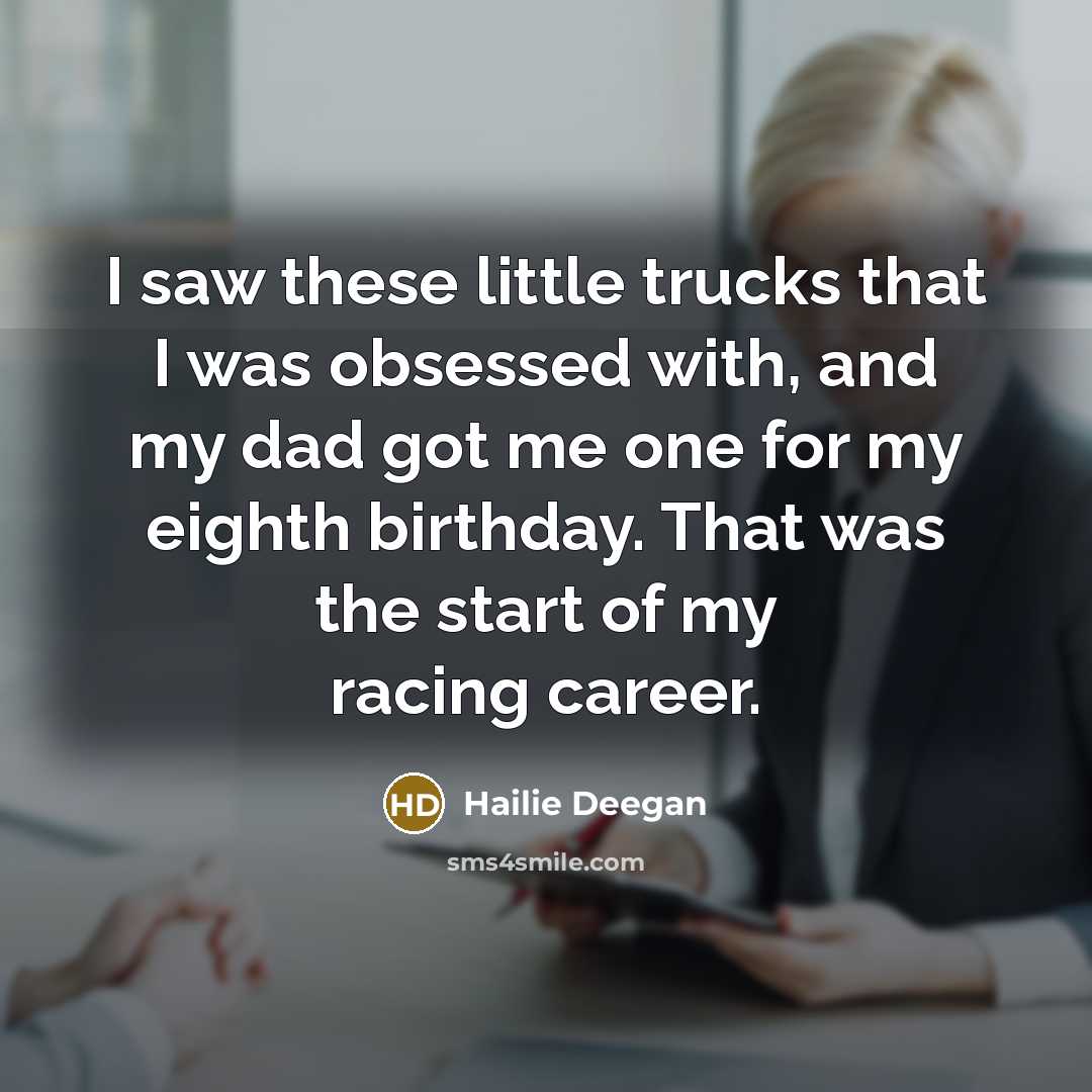 “I saw these little trucks that I was obsessed with,…” quote by Hailie Deegan