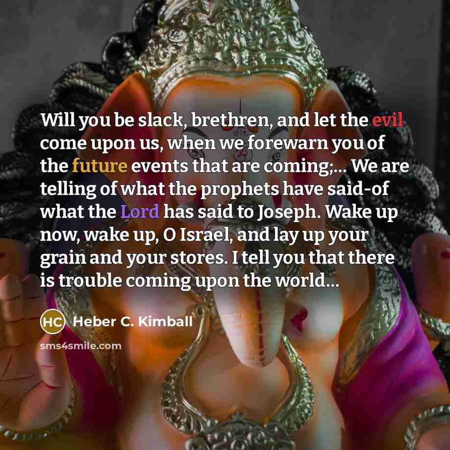 “Will you be slack, brethren, and let the evil come…” quote by Heber C. Kimball