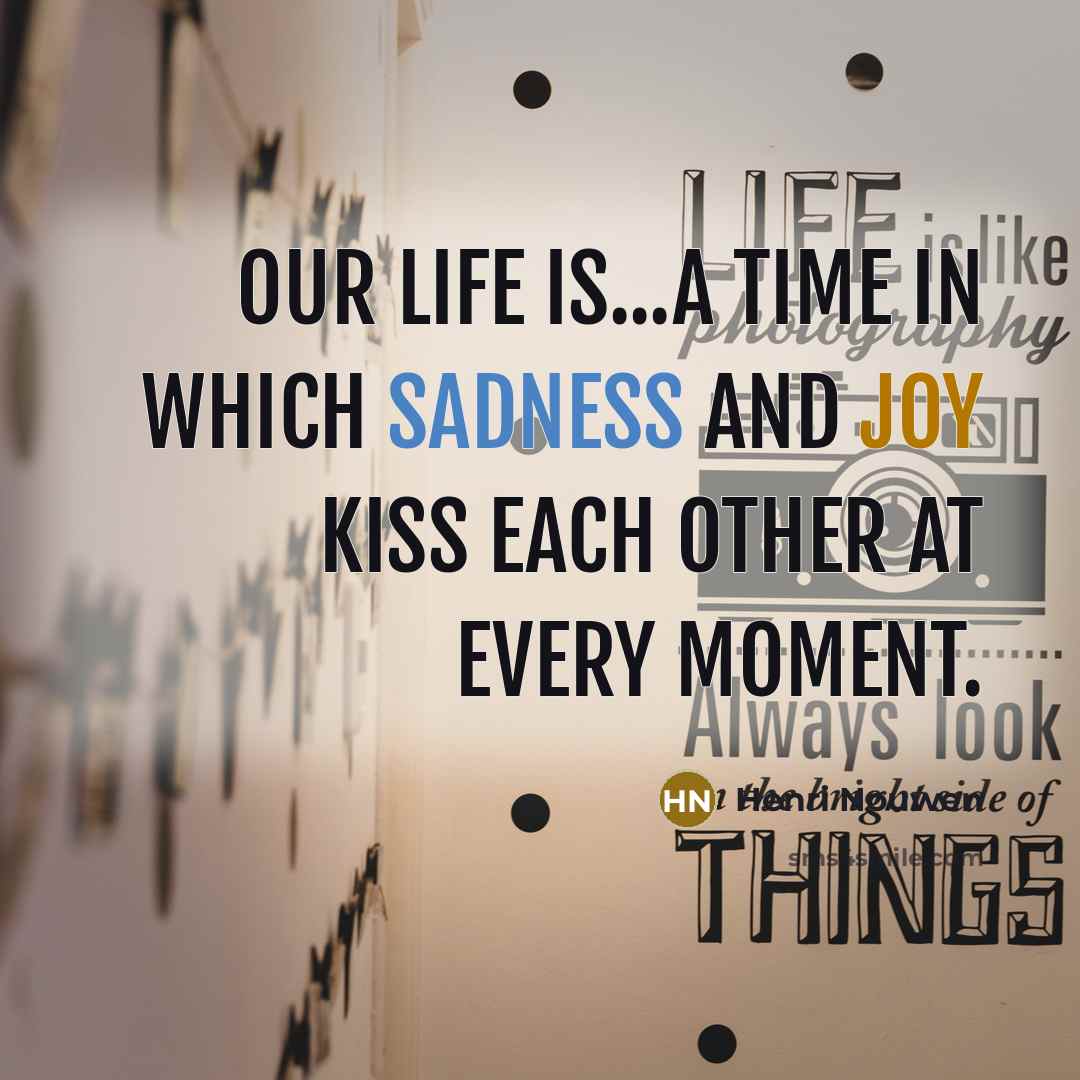 “Our life is...a time in which sadness and joy kiss…” quote by Henri Nouwen