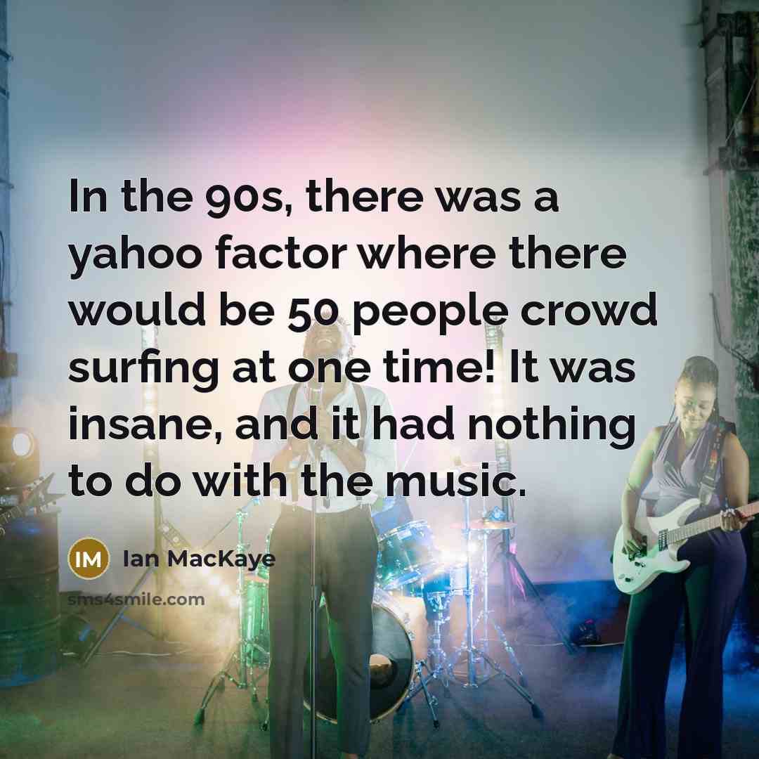 “In the 90s, there was a yahoo factor where there…” quote by Ian MacKaye