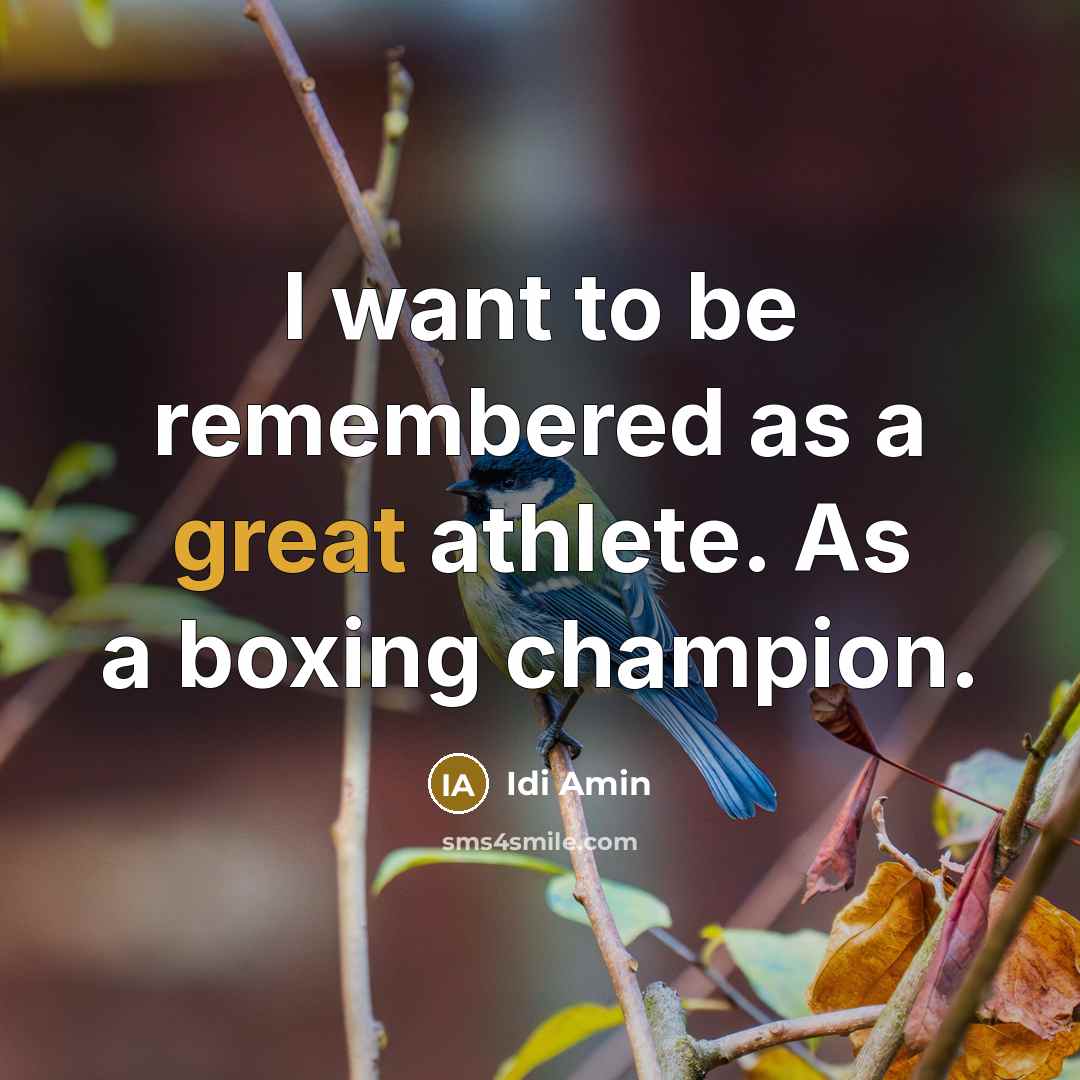 “I want to be remembered as a great athlete. As…” quote by Idi Amin