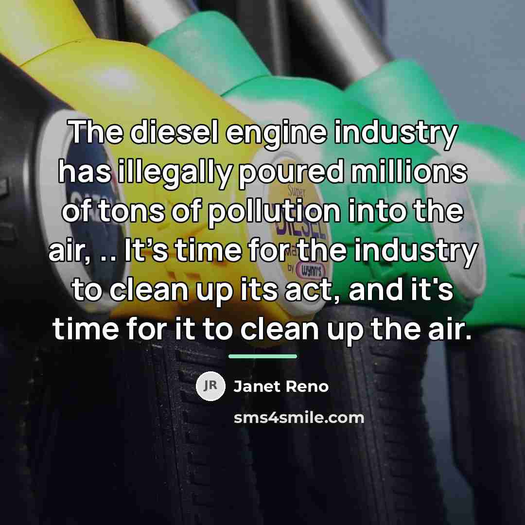 “The diesel engine industry has illegally poured millions of tons…” quote by Janet Reno