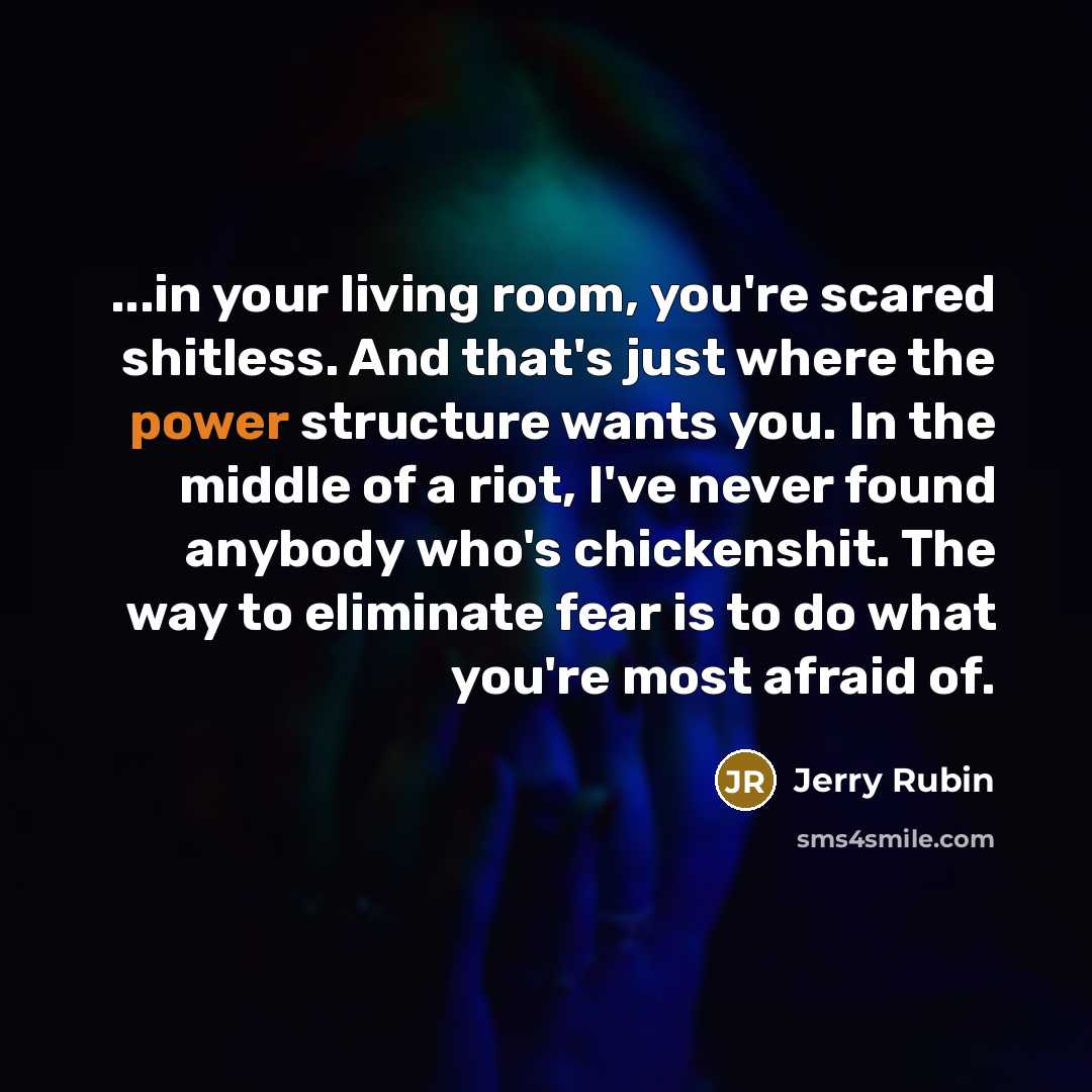 “...in your living room, you're scared shitless. And that's just…” quote by Jerry Rubin
