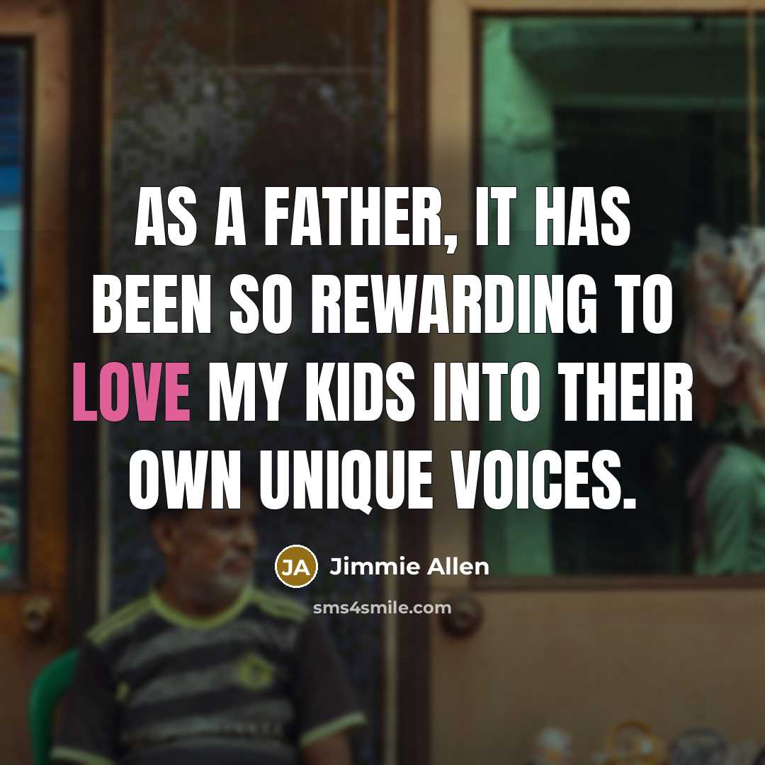 “As a father, it has been so rewarding to love…” quote by Jimmie Allen