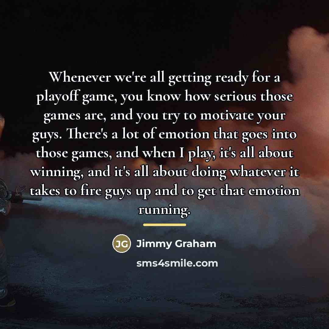 “Whenever we're all getting ready for a playoff game, you…” quote by Jimmy Graham