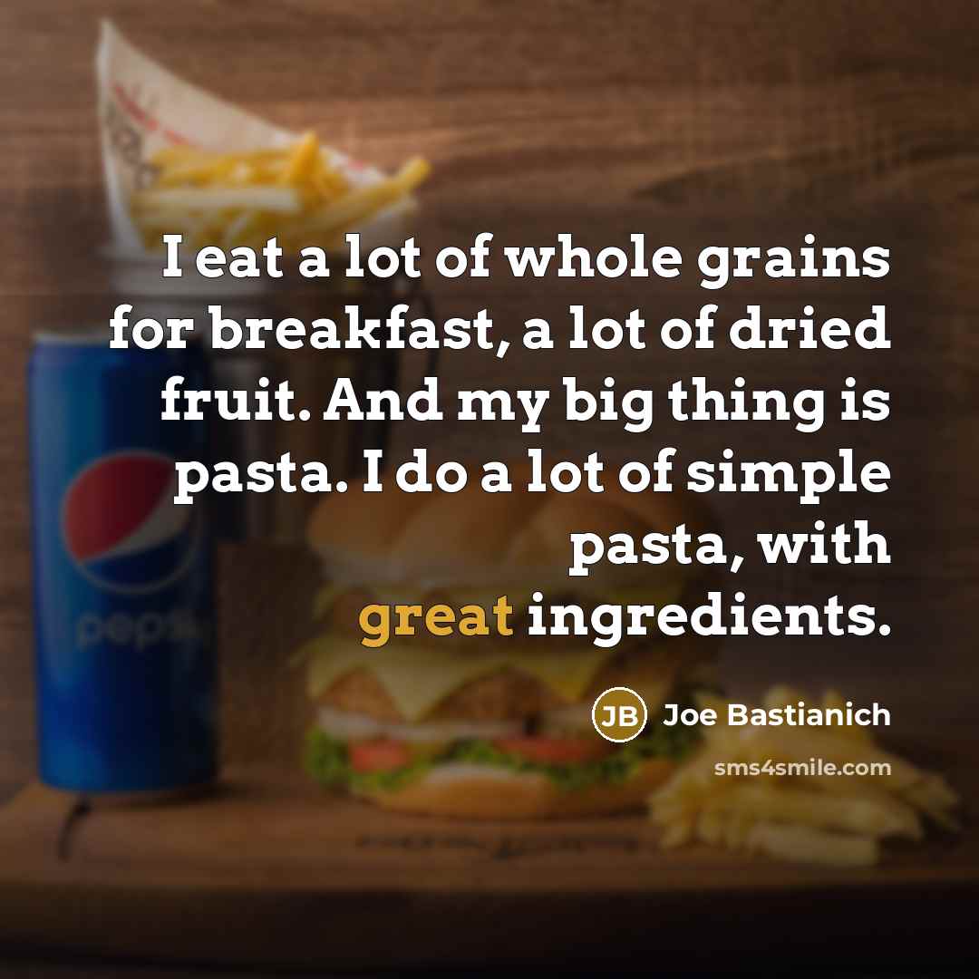 “I eat a lot of whole grains for breakfast, a…” quote by Joe Bastianich