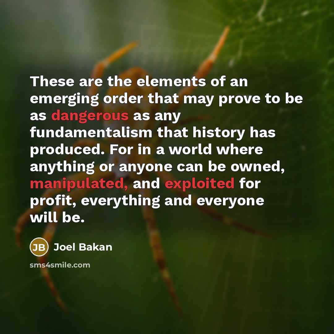 “These are the elements of an emerging order that may…” quote by Joel Bakan