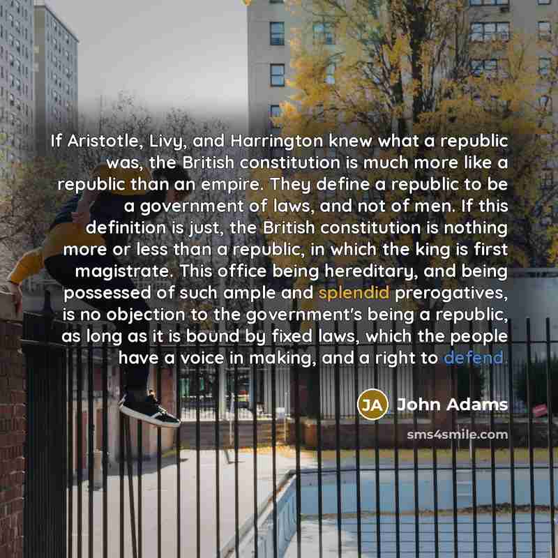 “If Aristotle, Livy, and Harrington knew what a republic was,…” quote by John Adams