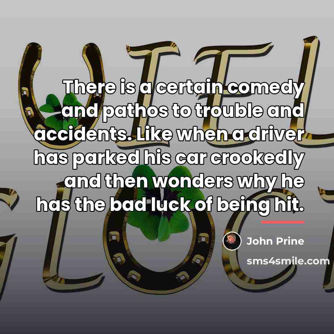 “There is a certain comedy and pathos to trouble and…” quote by John Prine