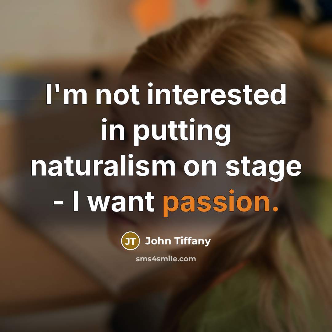 “I'm not interested in putting naturalism on stage - I…” quote by John Tiffany