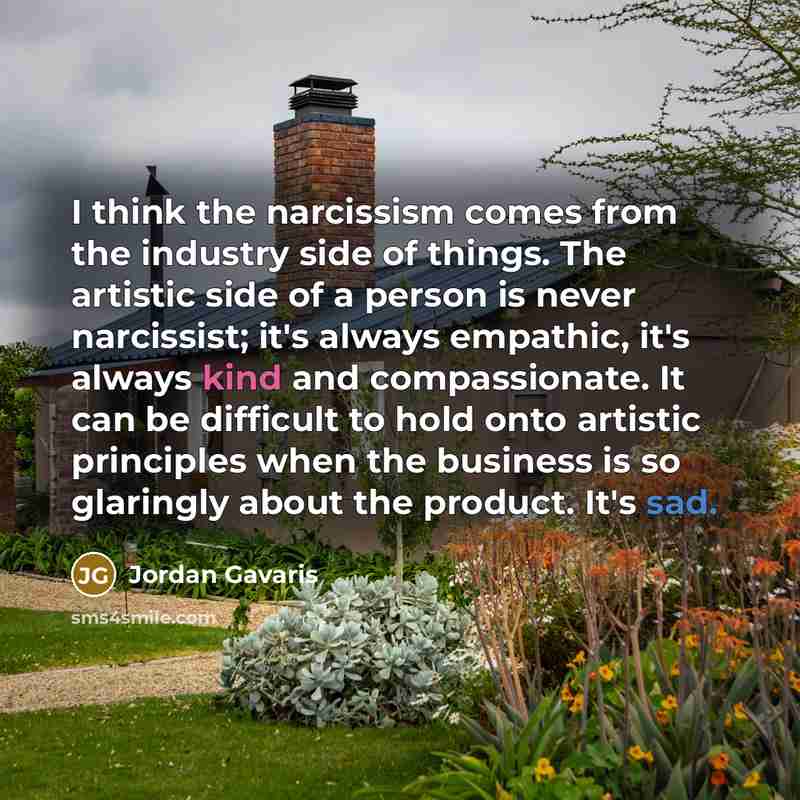 “I think the narcissism comes from the industry side of…” quote by Jordan Gavaris
