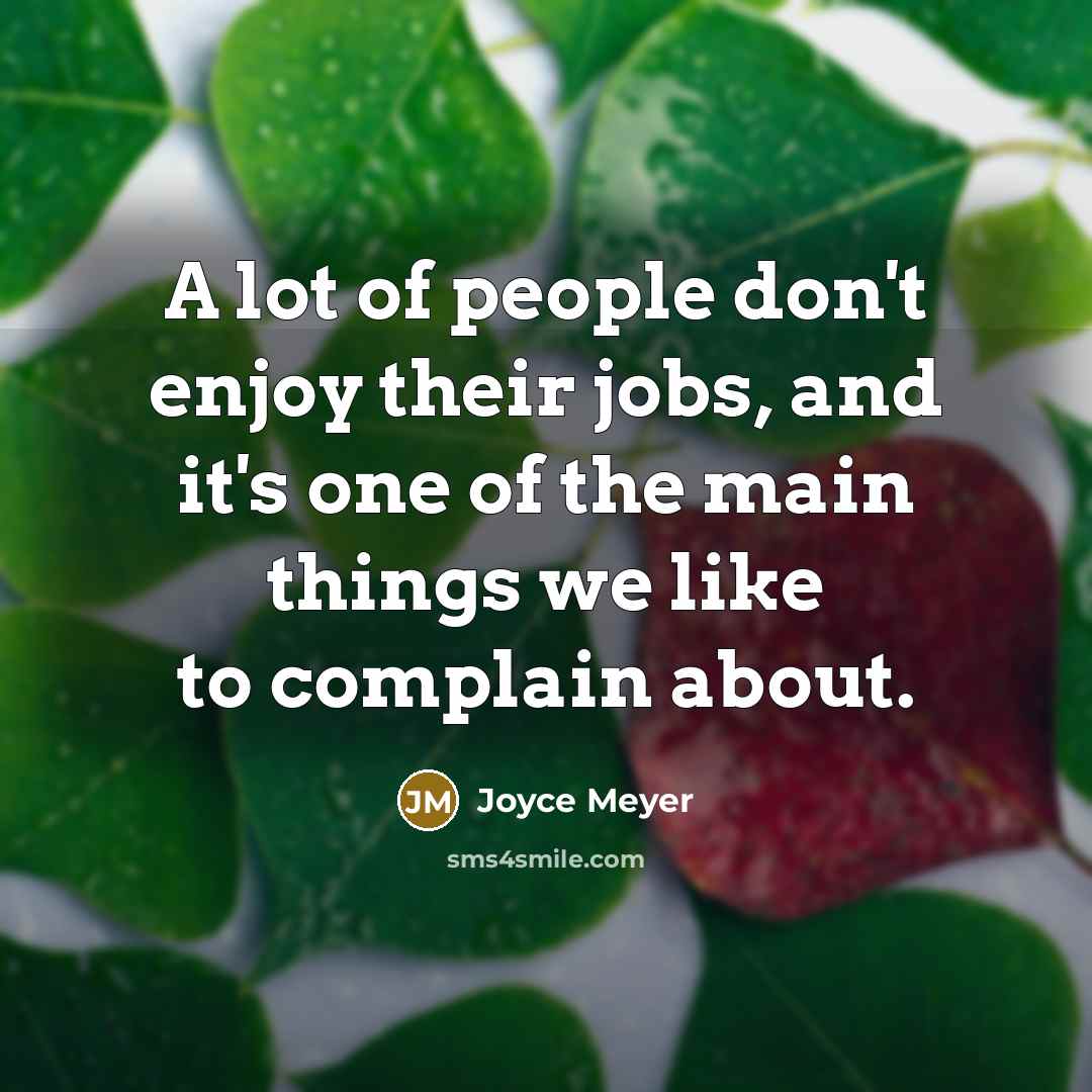 “A lot of people don't enjoy their jobs, and it's…” quote by Joyce Meyer