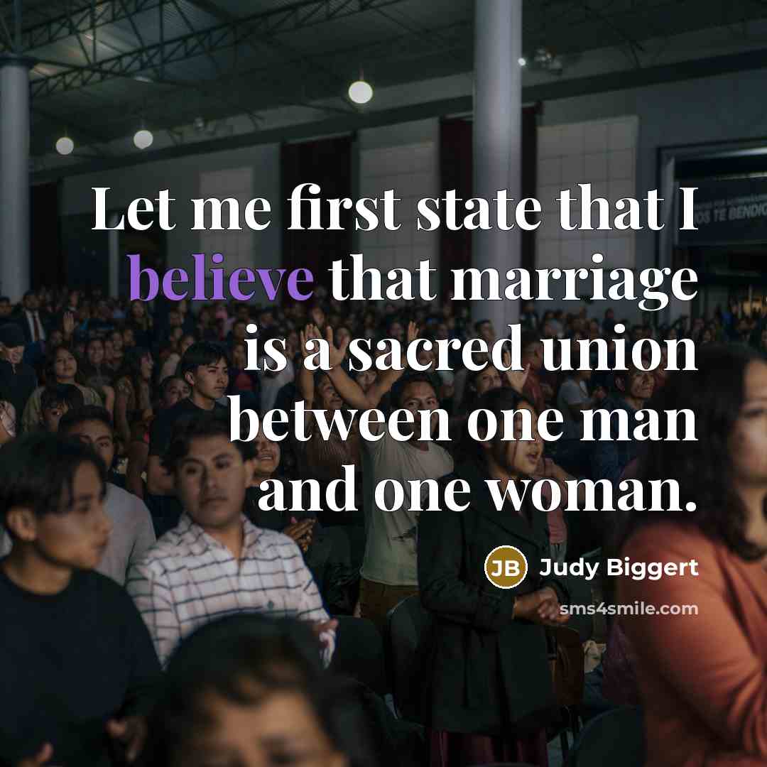 “Let me first state that I believe that marriage is…” quote by Judy Biggert