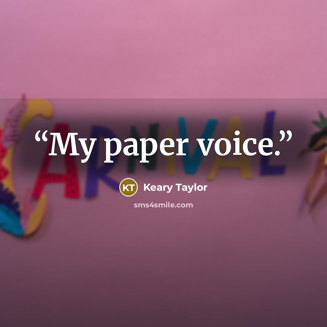 “My paper voice.” quote by Keary Taylor