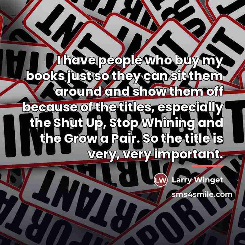 “I have people who buy my books just so they…” quote by Larry Winget