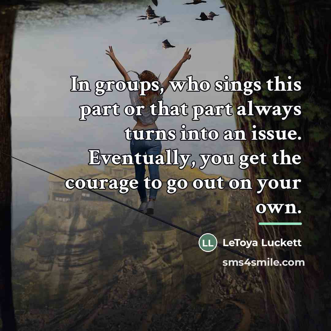 “In groups, who sings this part or that part always…” quote by LeToya Luckett