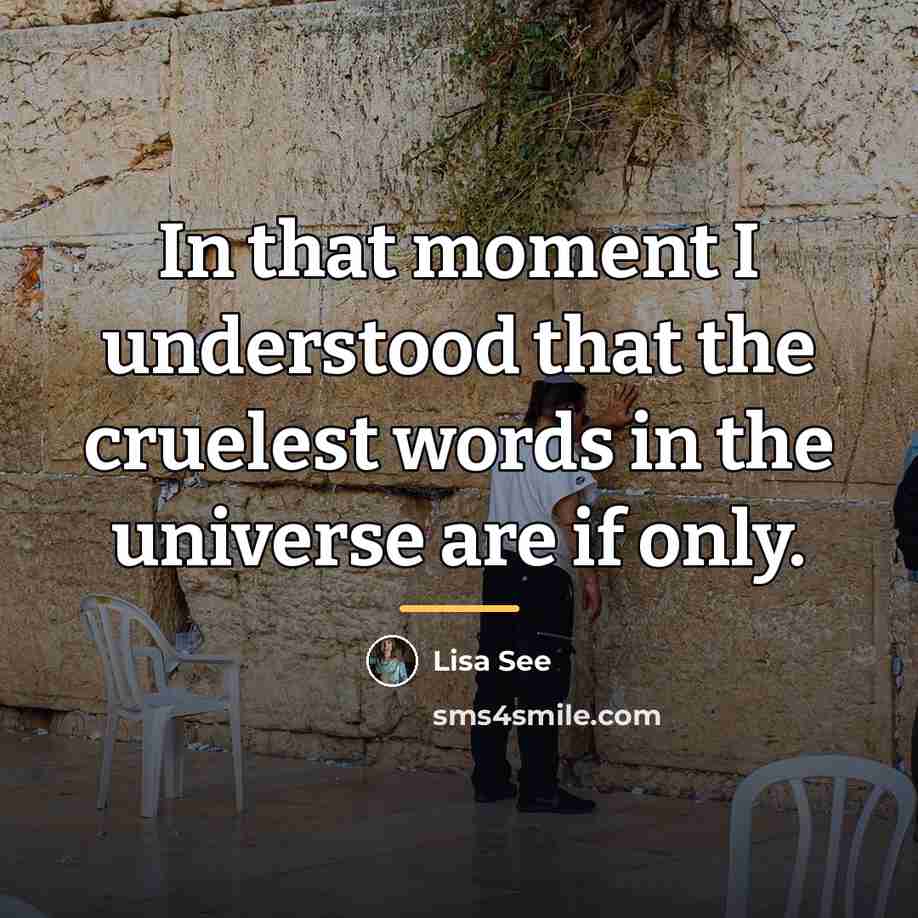 “In that moment I understood that the cruelest words in…” quote by Lisa See