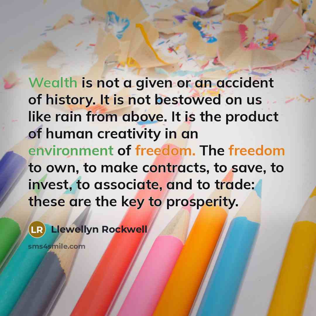 “Wealth is not a given or an accident of history.…” quote by Llewellyn Rockwell
