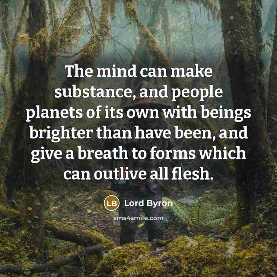 “The mind can make substance, and people planets of its…” quote by Lord Byron