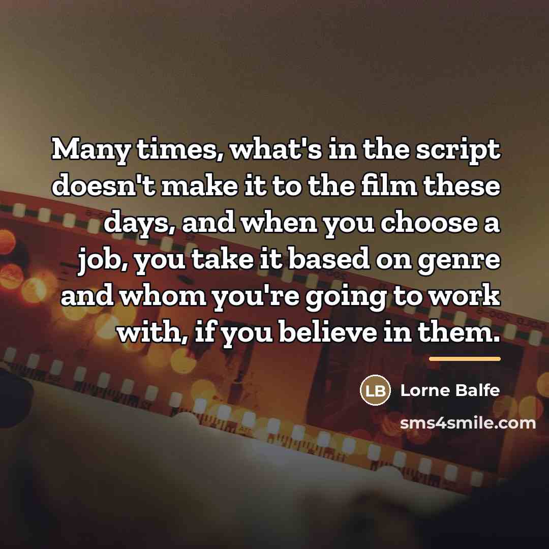 “Many times, what's in the script doesn't make it to…” quote by Lorne Balfe