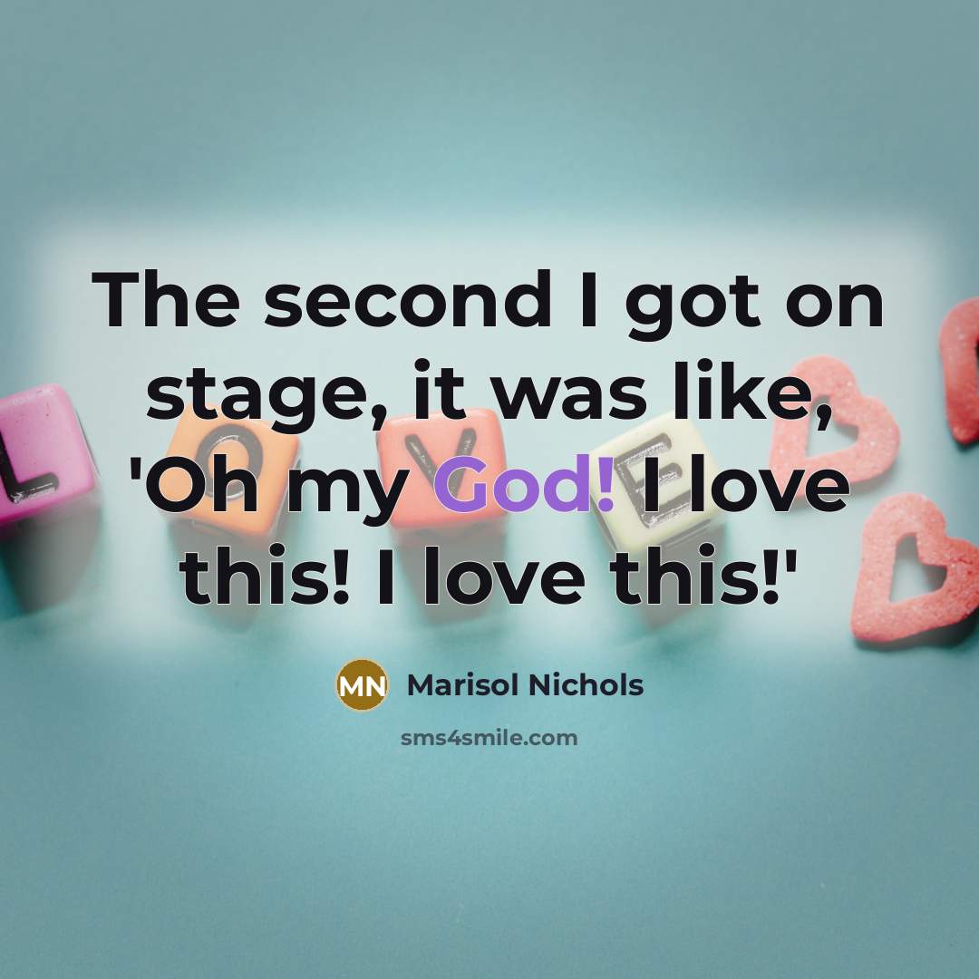 “The second I got on stage, it was like, 'Oh…” quote by Marisol Nichols
