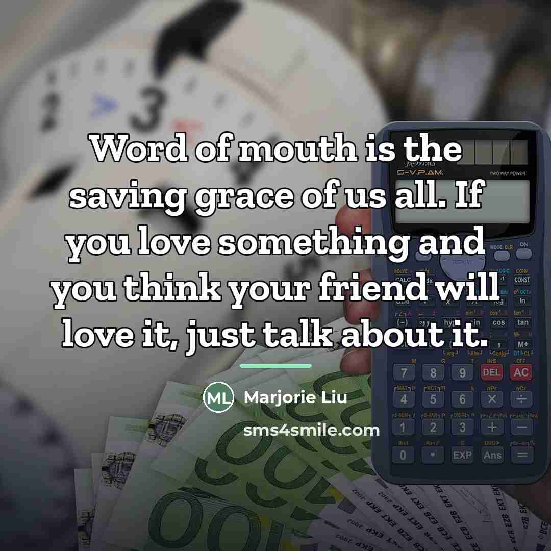 “Word of mouth is the saving grace of us all.…” quote by Marjorie Liu