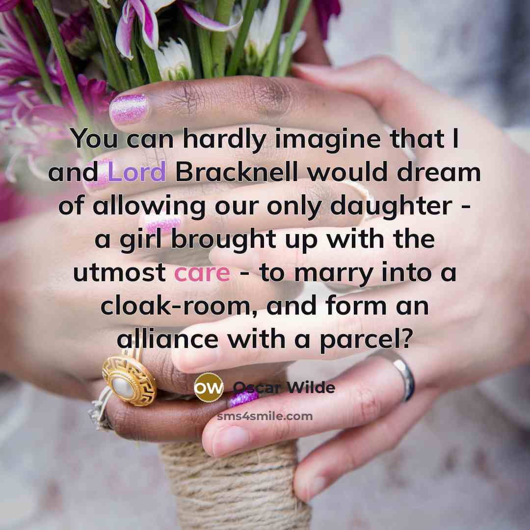 “You can hardly imagine that I and Lord Bracknell would…” quote by Oscar Wilde