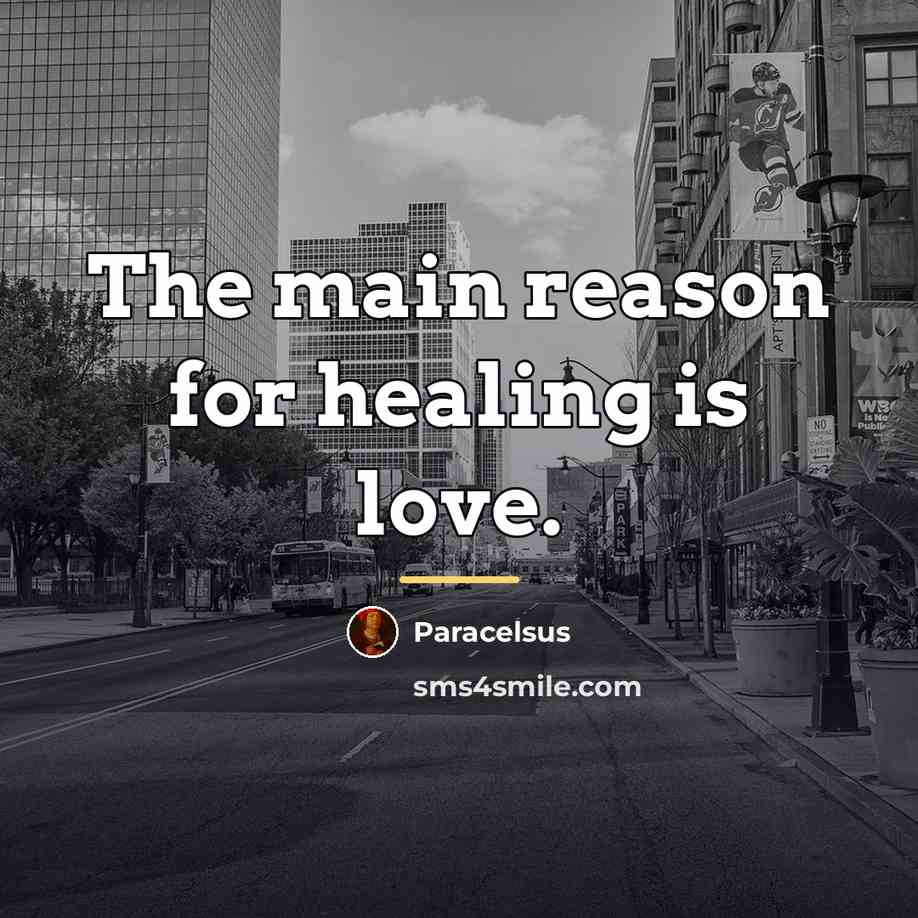 “The main reason for healing is love.…” quote by Paracelsus